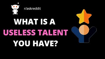 What is a useless talent you have? | r/AskReddit | Reddit Video | Reddit Fanatic