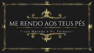 ME RENDO AOS TEUS PÉS (Bispo Macedo 07/07/2018)