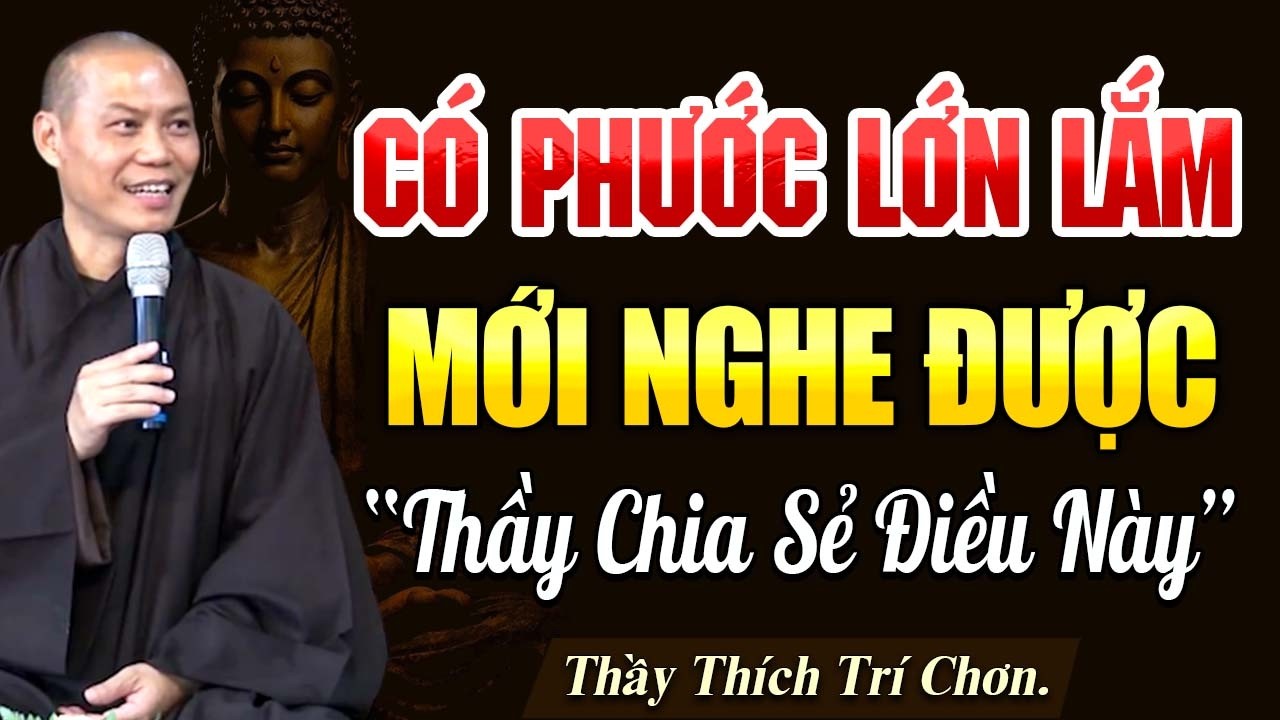 Người Có PHƯỚC LỚN Mới Nghe Được Thầy Chia Sẻ Điều Quan Trọng Này | Thầy Thích Trí Chơn