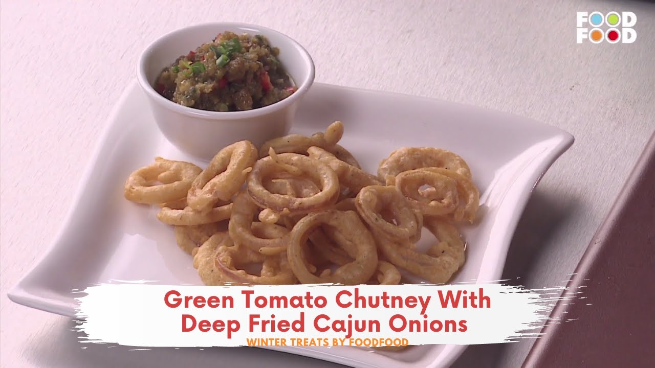 Green Tomato Chutney With Deep Fried Cajun Onions | कच्चे हरे टमाटर की चटनी | FoodFood
