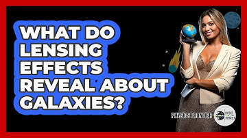 What Do Lensing Effects Reveal About Galaxies?