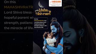 Mahashivratri 🔱 | Mahashivratri Wishes from #HegdeFertility | Lord Shiva #mhashivratri #Shiva