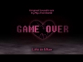GAME OVER Part 2 OST Life In Blue 