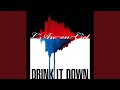 DRINK IT DOWN