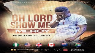 OH LORD SHOW ME MERCY || NSPPD || 21ST FEBRUARY 2024