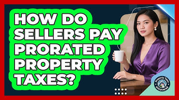 How Do Sellers Pay Prorated Property Taxes?