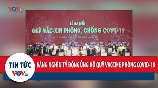 Hàng nghìn tỷ đồng ủng hộ vào Quỹ vaccine phòng Covid-19