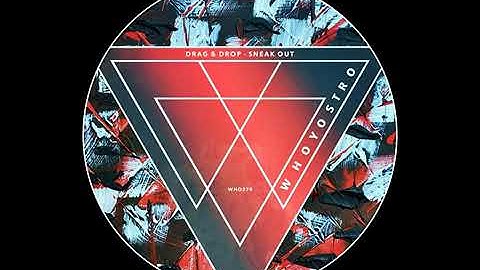 Drag & Drop - Sneak Out (Original Mix)