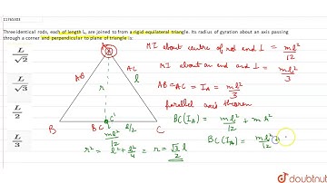 Three idential rods, each of length `L`, are joined to from a rigid equilateral