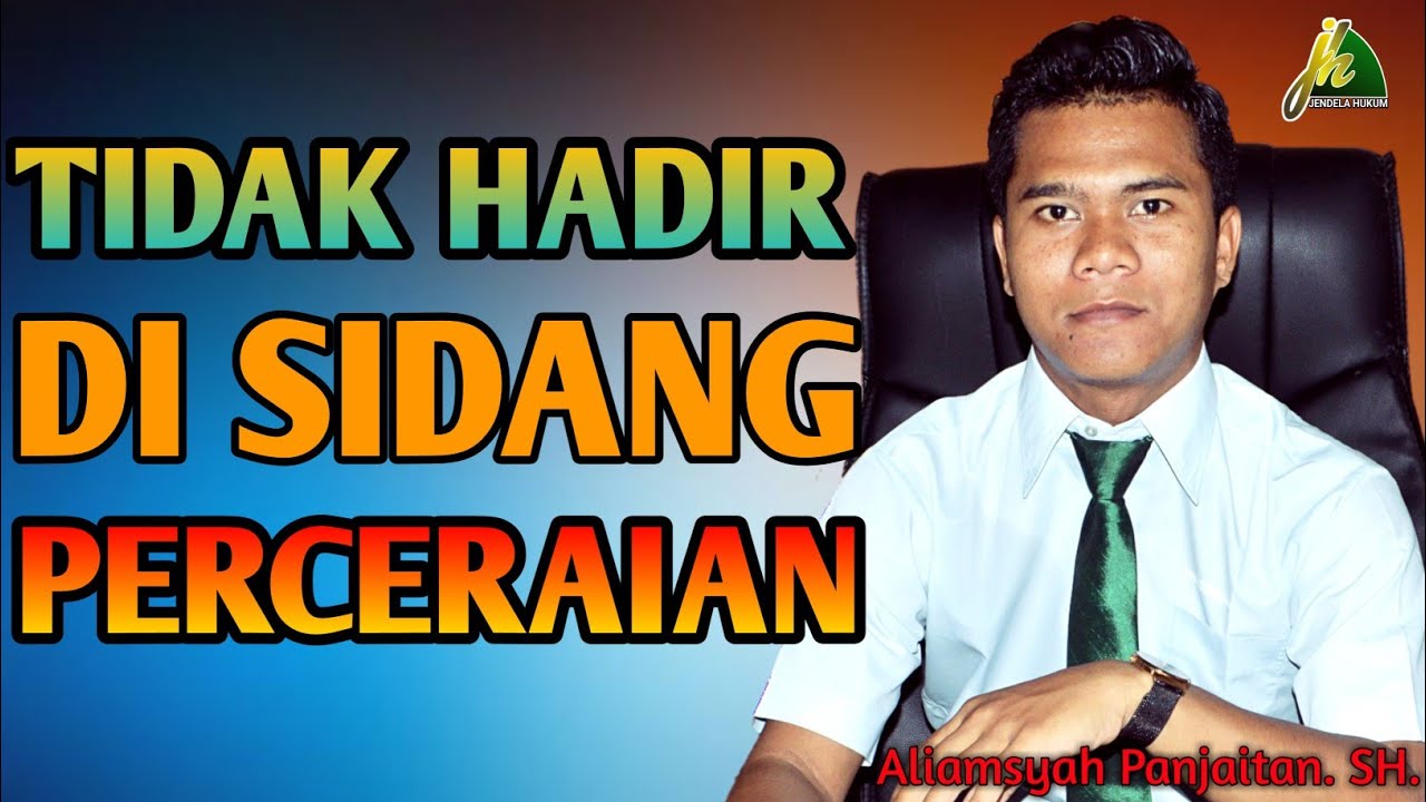 BILA TIDAK MENGHADIRI PERSIDANGAN.