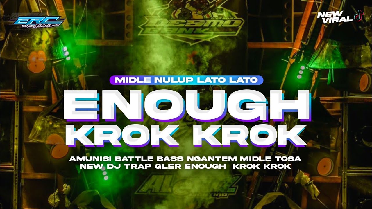 DJ ENOUGH TRAP MIDLE KROK KROK NULOP PENGGETAR LATO LATO VIRAL TIKTOK - ERC GANK