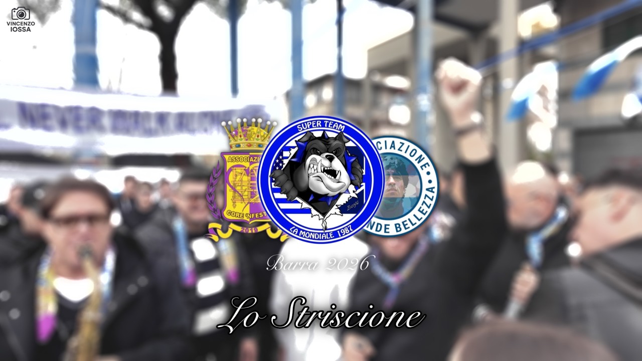 BARRA 2026 - STRISCIONE MONDIALE - ASSOCIAZIONI LA GRANDE BELLEZZA & CORE 'NFESTA (08.02.2026)