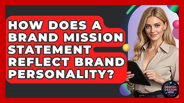 How Does A Brand Mission Statement Reflect Brand Personality? - Graphic Design Nerd