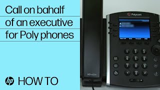 How to call on bahalf of an executive for Poly phones | HP Support screenshot 4