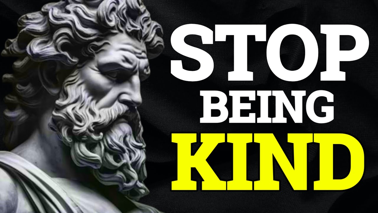 STOICISM 4 WAYS KINDNESS IS RUINING YOUR LIFE | AND HOW TO STOP BEING TOO KIND
