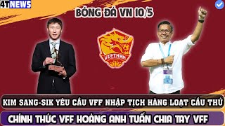 🔴 NÓNG: KIM SANG-SIK BẤT NGỜ YÊU CẦU VFF TRIỆU TẬP HÀNG LOẠT CẦU THỦ, HOÀNG ANH TUẤN CHIA TAY VFF.