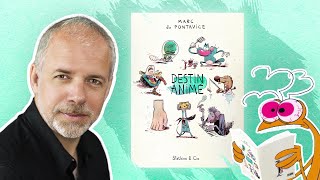 Interview De Marc Du Pontavice Destin Animé, Disponible En Librairie