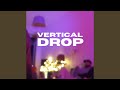 Vertical drop