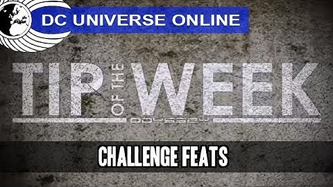 DCUO - Tip Of The Week - Challenge Feats - Odyssey