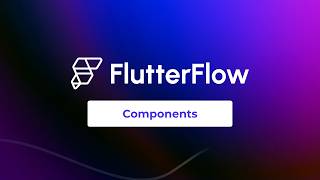 FlutterFlow for Beginners - ch1 ep9  - Components