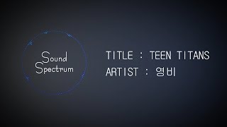 Young B(영비, 양홍원) - TEEN TITANS(틴 타이탄) - [Korean lyrics(가사)]