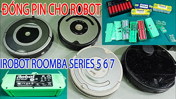Đóng Pin cho Robot hút bụi iRobot Roomba series 5 6 7 với Pin 4S 2P 6000Mah 16.8v