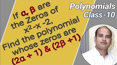 If α, β are the Zeros of x2 - x-2, Find the polynomial whose zeros are (2α + 1) and (2β + 1).