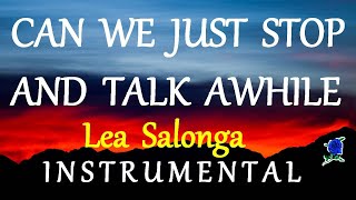 CAN WE JUST STOP AND TALK AWHILE -LEA SALONGA instrumental (lyrics)