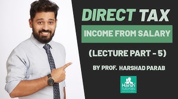 Direct Tax - Income from Salary Lecture - Part 5 For TYBCOM/TYBMS/TYBFM/SYBAF/SYBBI By Harsh Parab