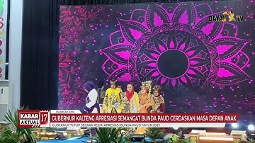 GUBERNUR KALTENG APRESIASI SEMANGAT BUNDA PAUD CERDASKAN MASADEPAN ANAK - KABAR 17
