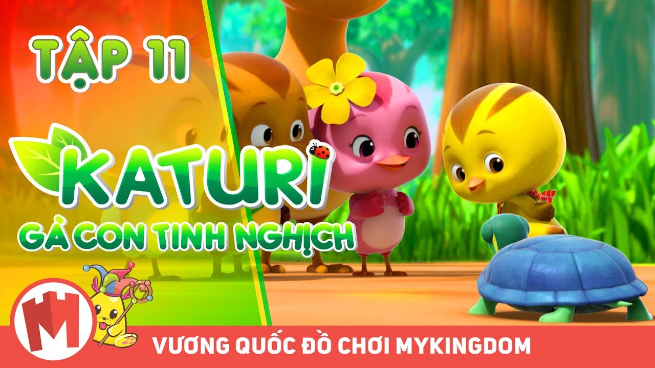 Katuri – Gà Con Tinh Nghịch | Tập 11 – Mykingdom Tv