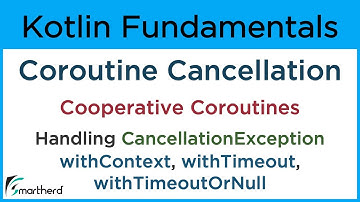 Kotlin Coroutine Cancellation: Cooperative cancellation, Handle Exceptions, and Timeouts