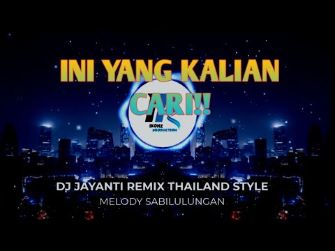DJ JAYANTI REMIX THAILAND STYLE X MELODY SABILULUNGAN | IKONZ PRODUCTION