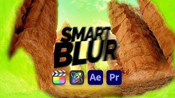 Smart Blur for Final Cut Pro, Premiere Pro, After Effects and Motion