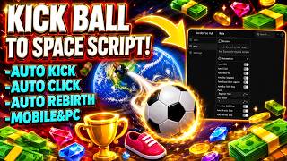Kick Ball to Space ⚽ Script 2026 | Auto Kick + Auto Click + Auto Rebirth + More (NO KEY + WORKING)