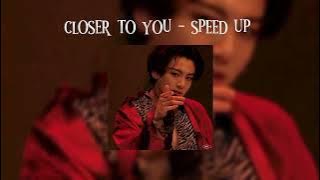 Jeon Jungkook - Closer to you ( Speed up )