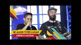 Jorge  Mateus   Se o Amor Tiver Lugar Lyric Video Oficial