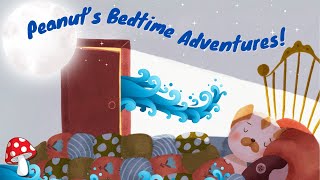 😴 Sleep Story 💤 Peanut's Bedtime Adventures! (kids books read aloud)