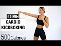 45 MIN Cardio Kickboxing Workout | Fast Fat Burn | 500 Calorie Killer | No Repeat | No Equipment