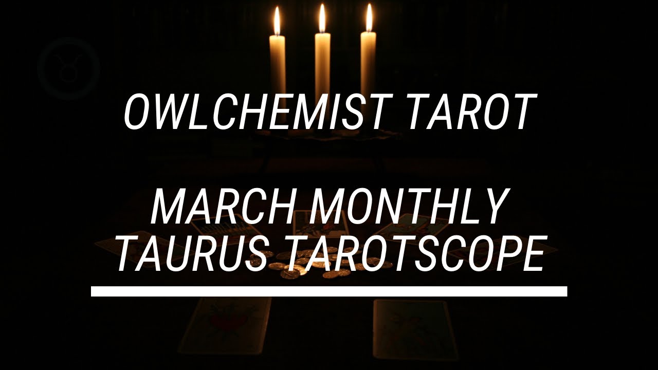 TAURUS MARCH 2021 TAROTSCOPE