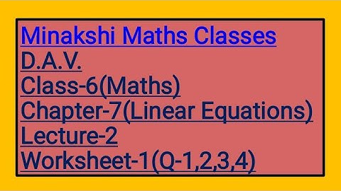 DAV Class-6 Chapter-7(Linear Equations) Lecture-2 Worksheet-1(Q-1 2 3 4)