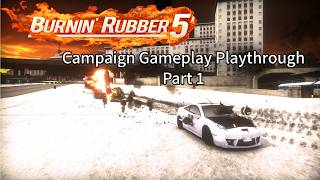 Burnin' Rubber 5A | Campaign Gameplay Playthrough Part 1