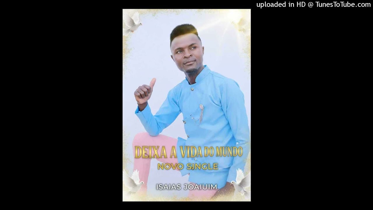 Isaias Joaquim --- Deixa a vida do mundinho