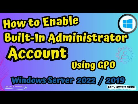 How to Enable Built-In Administrator Account on Client Computer Using GPO Windows Server 2022 / 2019