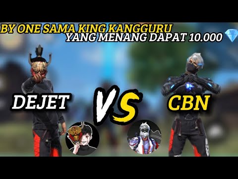 DEJET VS CBN ? SIAPAKAH YANG AKAN MENANG ? TONTON SAMPAI HABIS !!! #dejetff #freefire