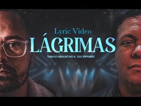 LÁGRIMAS | Thiago Augustho & Discopraise (Lyric Vídeo Oficial)