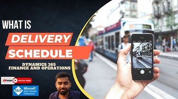 Delivery Schedule Concept and Functionality in Dynamics 365 Finance and Operations