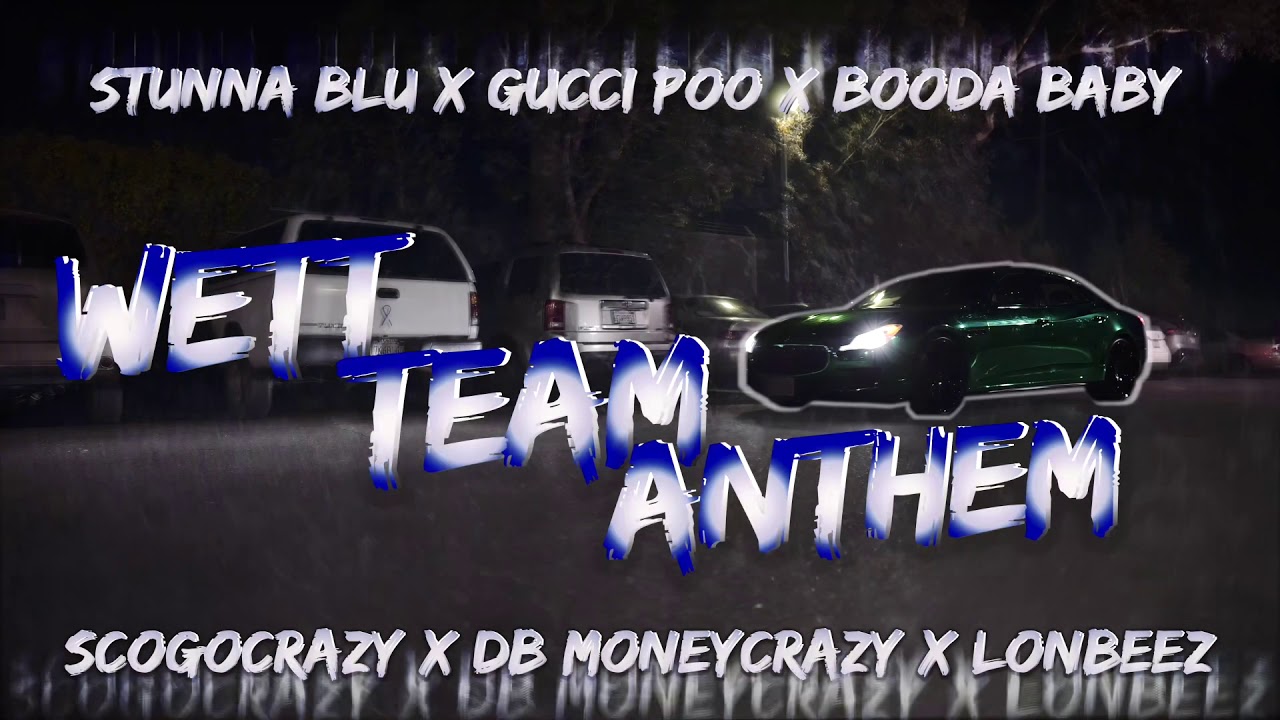FFE Presents “Wett Team Anthem” ft Stunna Blu, Booda Babyy, DB MoneyCrazy, ScoGoCrazy & LonBeez