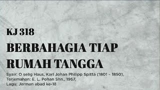 KJ 318 | Berbahagia Tiap Rumah Tangga | O selig Haus