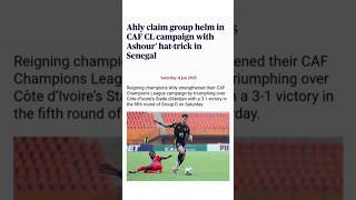 Ahly Claim Group Helm In Caf Cl Campaign With Ashour Hat-Trick In Senegal